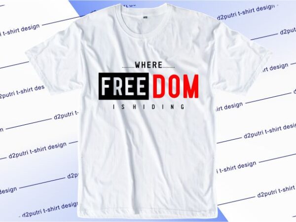 T shirt design graphic, vector, illustration where freedom is hiding lettering typography
