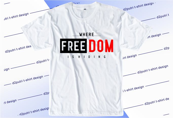 t shirt design graphic, vector, illustration where freedom is hiding lettering typography