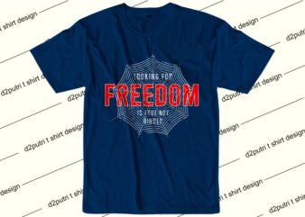 inspiration t shirt design graphic, vector, illustration looking for freedom is true not binded lettering typography