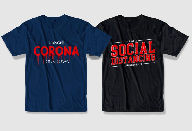 corona covid 19 t shirt design graphic, vector, illustration lock down danger social distancing quarantine lettering typography