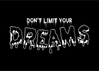 motivation t shirt design graphic, vector, illustration inspiration don’t limit your dreams lettering typography