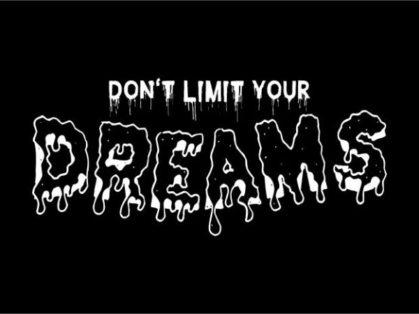 Motivation t shirt design graphic, vector, illustration inspiration don’t limit your dreams lettering typography