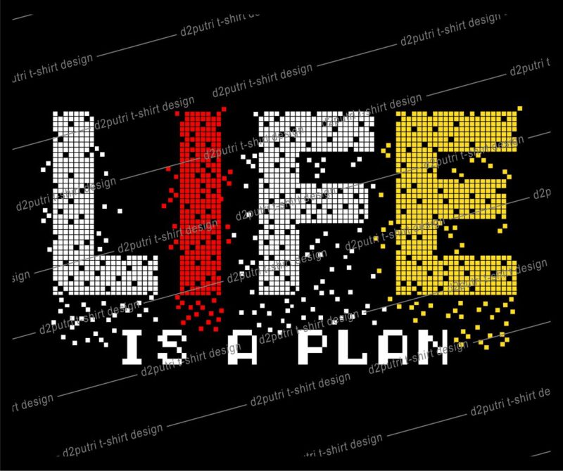 inspirational quotes t shirt design graphic, vector, illustration life is plan lettering typography