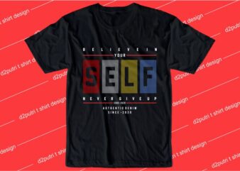 motivation quotes t shirt design graphic, vector, illustration believe in yourself never give up lettering typography