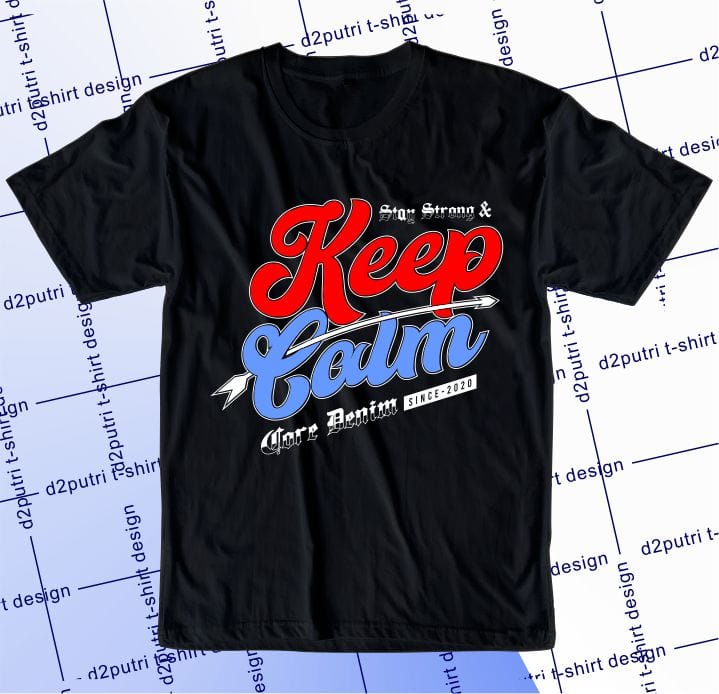 street style t shirt design graphic, vector, illustration stay strong and keep calm lettering typography