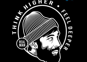 Real man think higher feel deeper – vector tshirt design