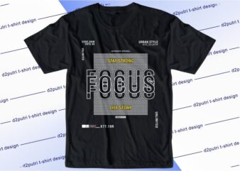 typography t shirt design graphic, vector, illustration stay strong focus lettering typography