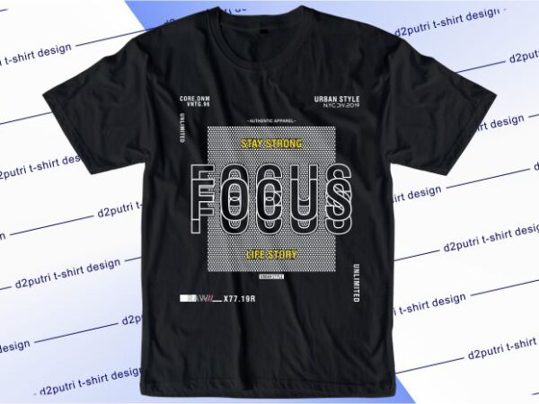 Typography t shirt design graphic, vector, illustration stay strong focus lettering typography