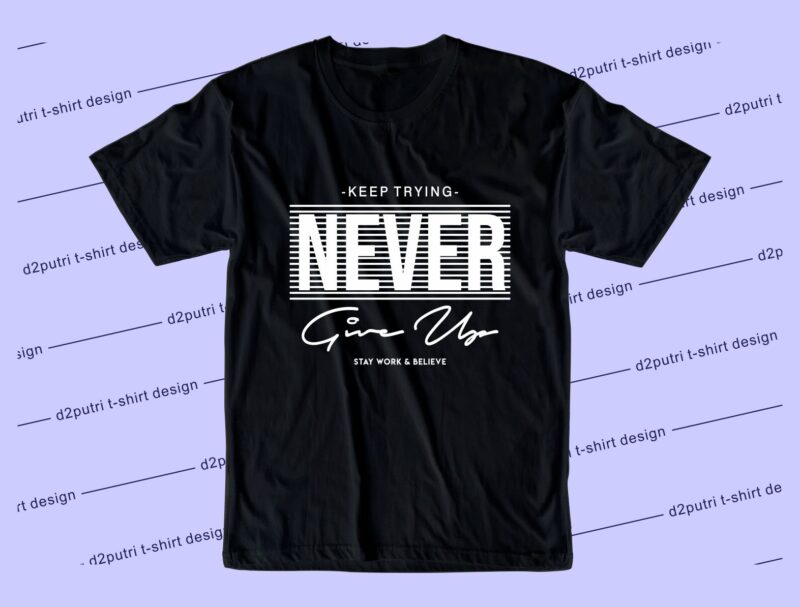 motivational quotes t shirt design graphic, vector, illustration keep trying never give up lettering typography