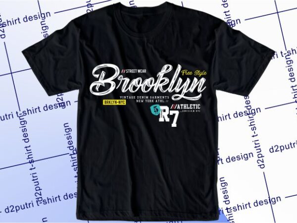 Street wear t shirt design graphic, vector, illustration free style brooklyn lettering typography