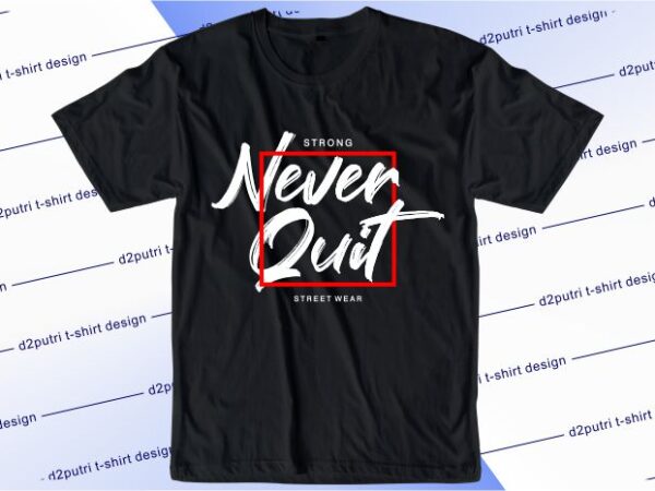 Motivational quotes t shirt design graphic, vector, illustration new york city lettering typography
