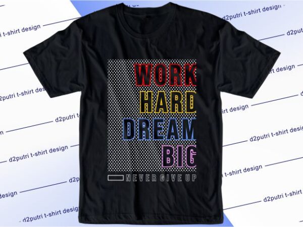 Motivational quotes t shirt design graphic, vector, illustration new york city lettering typography