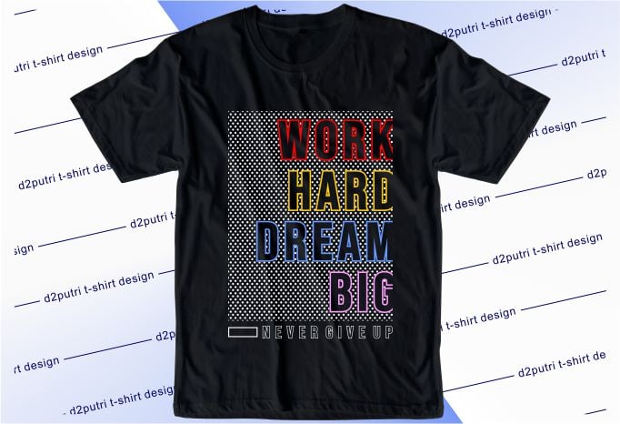 motivational quotes t shirt design graphic, vector, illustration new york city lettering typography