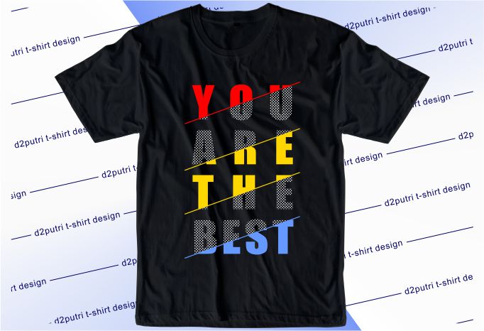 inspirational and motivational quotes t shirt design graphic, vector, illustration you are the best lettering typography