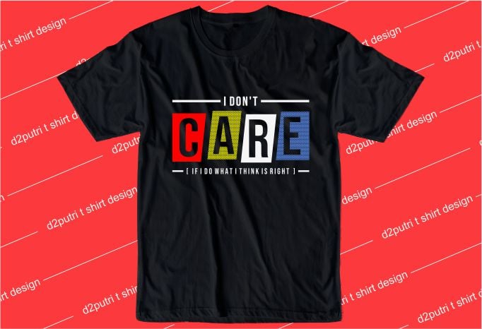 humorous t shirt design graphic, vector, illustration I don’t care lettering typography