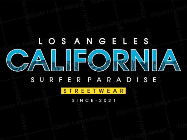 Streetwear t shirt design graphic, vector, illustrationlos angeles california surfer paradise lettering typography