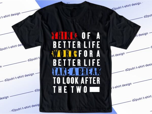 Inspirational t shirt design graphic, vector, illustration lettering typography