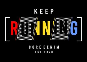 keep running motivation quotes t shirt design graphic, vector, illustration lettering typography