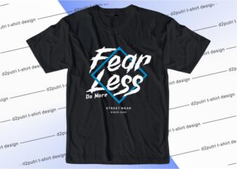 motivational quotes t shirt design graphic, vector, illustration fear less do more lettering typography