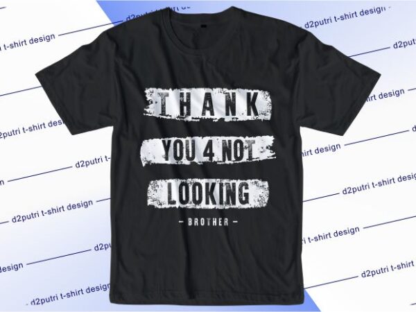 T shirt design graphic, vector, illustration thank you for not looking lettering typography