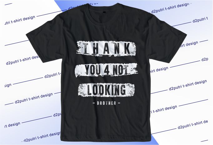t shirt design graphic, vector, illustration thank you for not looking lettering typography