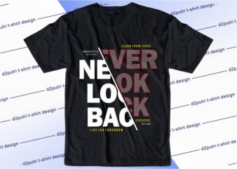 motivational t shirt design graphic, vector, illustration never look back lettering typography