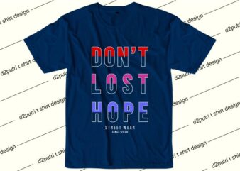 motivation t shirt design graphic, vector, illustration don’t lost hope lettering typography