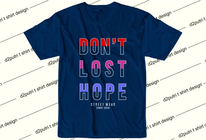 motivation t shirt design graphic, vector, illustration don’t lost hope lettering typography