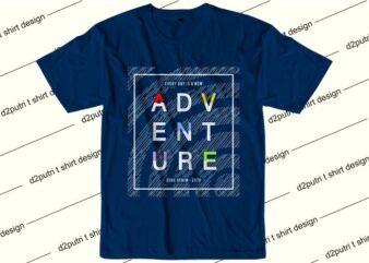 inspiration quotes t shirt design graphic, vector, illustration every day is a new adventure lettering typography