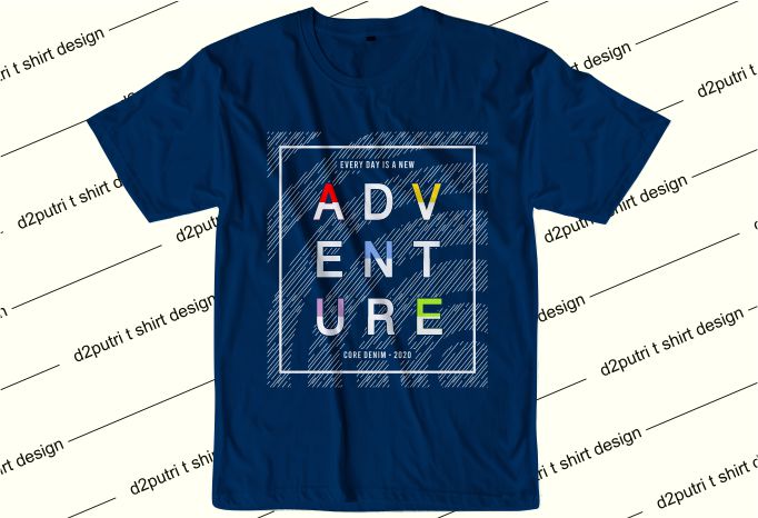 inspiration quotes t shirt design graphic, vector, illustration every day is a new adventure lettering typography