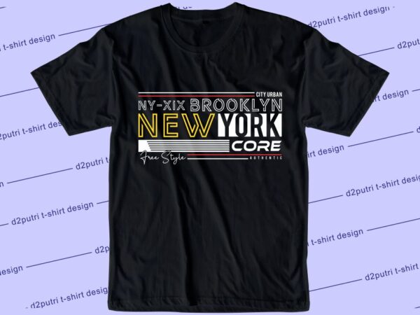 Street wear t shirt design graphic, vector, illustration new york city lettering typography