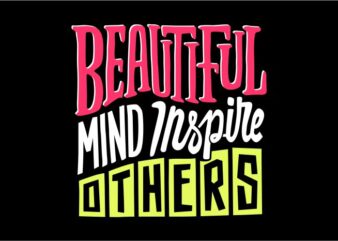 Beautiful mind inspire others t shirt template