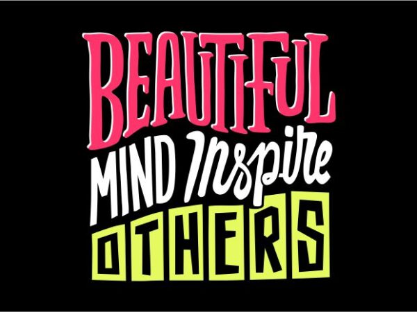 Beautiful mind inspire others t shirt template