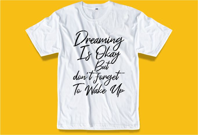 bermimpi kutipan lucu t shirt desain grafis vektor ilustrasi inspirasi motivasi tipografi huruf
