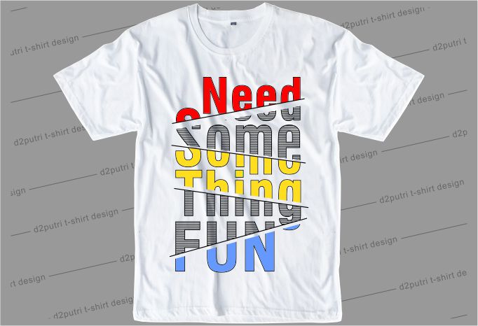 t shirt design graphic, vector, illustration need something fun lettering typography