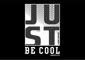 just be cool funny quotes t shirt design graphic, vector, illustration motivation inspiration lettering typography