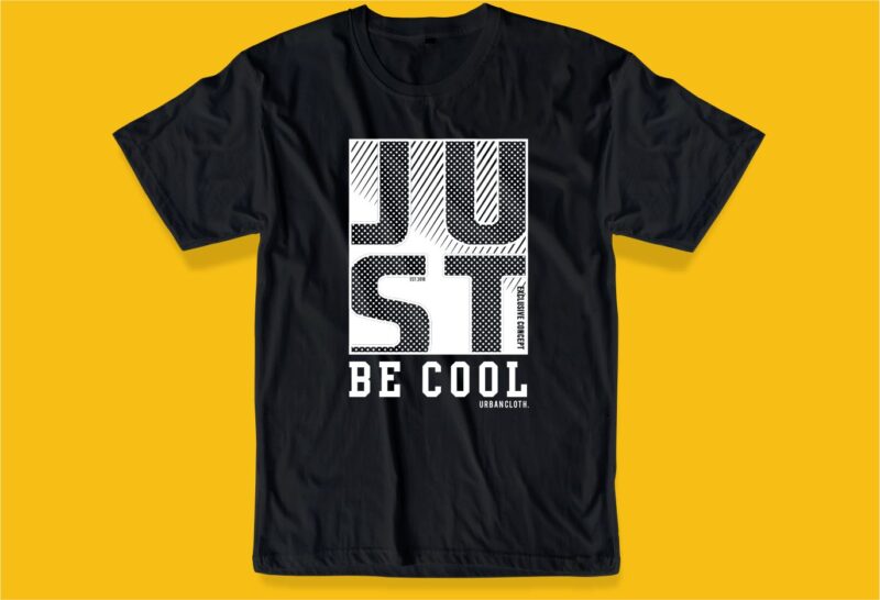 just be cool funny quotes t shirt design graphic, vector, illustration motivation inspiration lettering typography