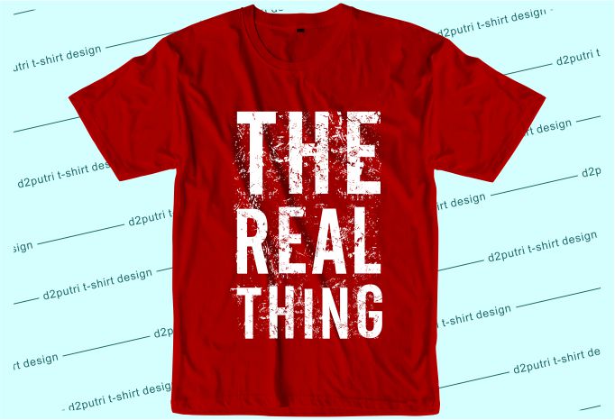 t shirt design graphic, vector, illustration the real thing lettering typography