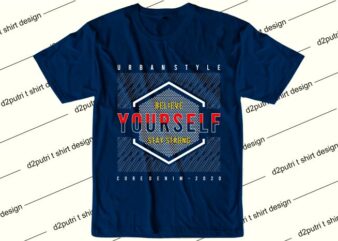 motivation quotes t shirt design graphic, vector, illustration believe yourself stray strong lettering typography