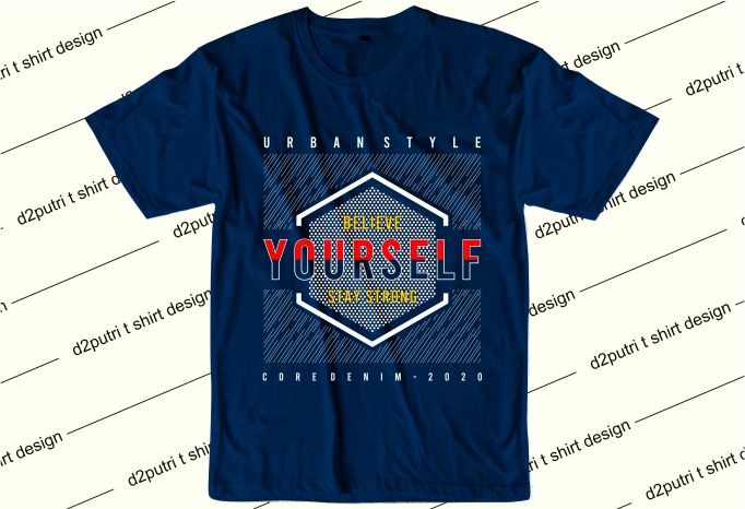 motivation quotes t shirt design graphic, vector, illustration believe yourself stray strong lettering typography