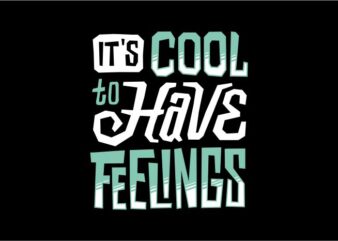 It’s cool to have feelings