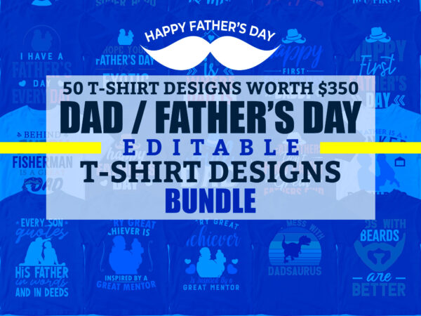 50 Editable Dad Daddy Father’s Day T shirt Designs Bundle 50 Editable Dad Daddy Father’s Day T shirt Designs Bundle