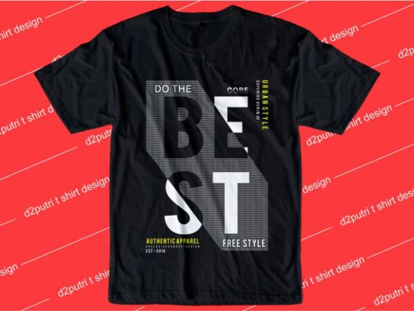 Inspiration quotes t shirt design graphic, vector, illustration do the best lettering typography