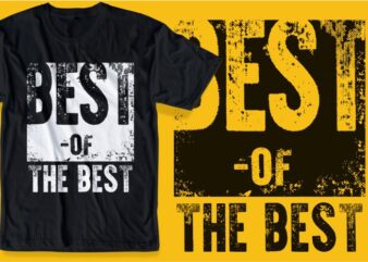 best of the best slogan quotes t shirt design graphic, vector, illustration inspirational motivation lettering typography
