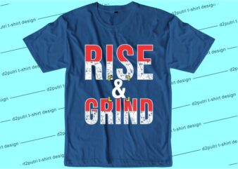 t shirt design graphic, vector, illustration rise and grind lettering typography
