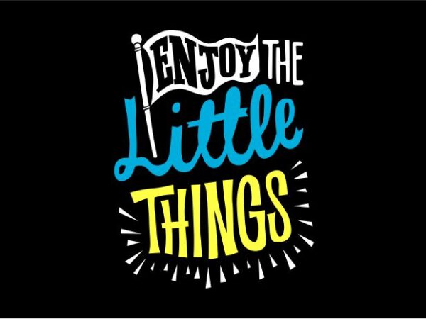 Enjoy the little things vector clipart