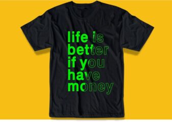 money funny quotes t shirt design graphic, vector, illustration inspiration motivation lettering typography