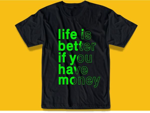 Money funny quotes t shirt design graphic, vector, illustration inspiration motivation lettering typography