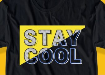 stay cool funny quote t shirt design graphic, vector, illustration motivation inspiration lettering typography