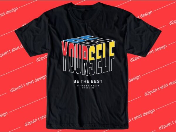 Inspiration quotes t shirt design graphic, vector, illustration be yourself lettering typography